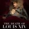 The Death of Louis XIV | La Mort de Louis XIV