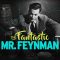 The Fantastic Mr Feynman