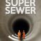 The Five Billion Pound Super Sewer