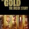 The Gold: The Inside Story