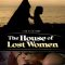 The House of Lost Women | La casa de las mujeres perdidas