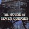 The House of Seven Corpses