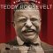 The Indomitable Teddy Roosevelt