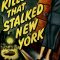 The Killer That Stalked New York