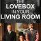 The Love Box in Your Living Room