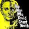 The Man Who Could Cheat Death