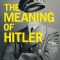 The Meaning of Hitler