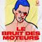 The Noise of Engines | Le bruit des moteurs