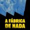 The Nothing Factory | A Fábrica de Nada