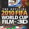 The Official 2010 FIFA World Cup Film in 3D