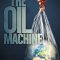 The Oil Machine