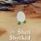 The Shell Shocked Egg