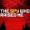 The Spy Who Raised Me