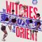 The Witches of the Orient | Les Sorcières de l’Orient