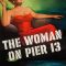 The Woman on Pier 13