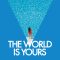 The World Is Yours | Le Monde est à toi