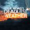 The World’s Deadliest Weather