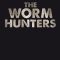 The Worm Hunters