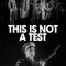 This Is Not a Test