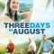 Three Days in August