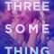 Threesomething