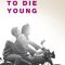 Too Late to Die Young | Tarde para morir joven