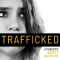 Trafficked: A Parent’s Worst Nightmare