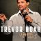 Trevor Noah: Where Was I