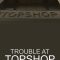 Trouble at Topshop