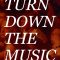 Turn Down the Music | Mach die Musik leiser