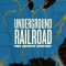 Underground Railroad: The Secret History