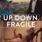 Up, Down, Fragile | Haut bas fragile