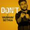 Vaibhav Sethia: Don’t