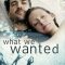 What We Wanted | Was wir wollten