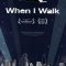 When I Walk