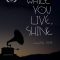 While You Live, Shine