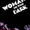 Woman in the Dark