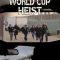 World Cup Heist