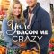 You’re Bacon Me Crazy