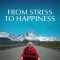 From Stress to Happiness