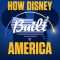 How Disney Built America