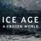 Ice Age: A Frozen World