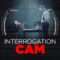 Interrogation Cam